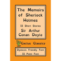 The Memoirs of Sherlock Holmes (Cactus Classics Dyslexic Friendly Font): 11 Short Stories; 11 Point Font; Dyslexia Edition; OpenDyslexic