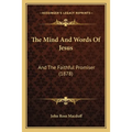 The Mind And Words Of Jesus: And The Faithful Promiser (1878)