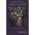 Mind Over Magick: Making Magick in Everyday Life