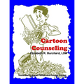 Cartoon Counseling: Therapist's Edition: Healthy Relationships for Individuals, Couples, and Families