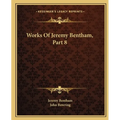 Works Of Jeremy Bentham, Part 8