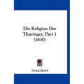 Die Religion Der Thuringer, Part 1 (1830)