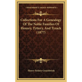 Collections For A Genealogy Of The Noble Families Of Henzey, Tyttery, And Tyzack (1877)