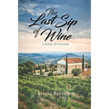 The Last Sip of Wine: A Novel of Tuscany