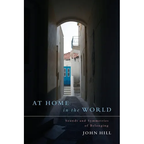 At Home In The World: Sounds and Symmetries of Belonging