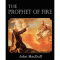 The Prophet of Fire, The life and times of Elijah, with their lessons