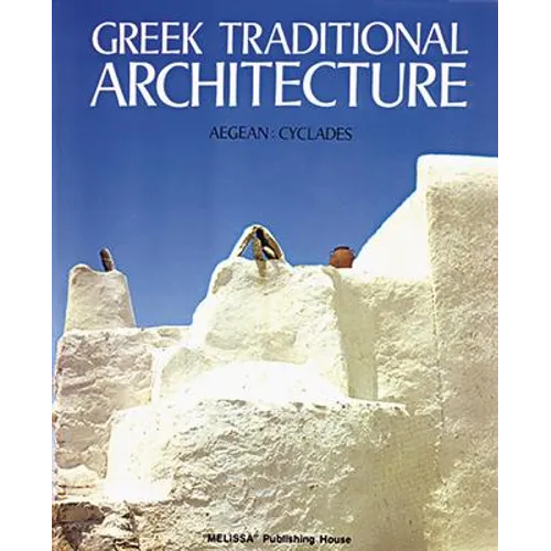 Greek Traditional Architecture Volume 2: Cyclades