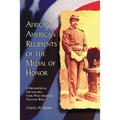 African American Recipients of the Medal of Honor: A Biographical Dictionary, Civil War through Vietnam War