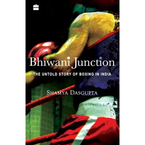 Bhiwani Junction: The Untold Story Of Boxing In India