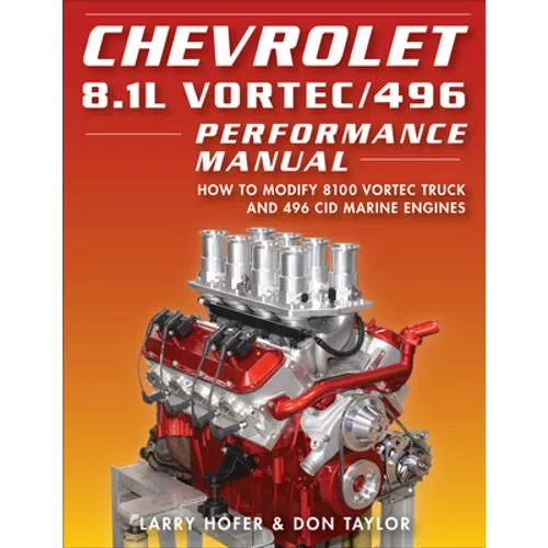 Chevrolet 8.1l Vortec/496 Performance Ma: How to Modify 8100 Vortec Truck and 496 Cid Marine Engines