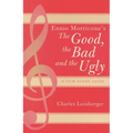 Ennio Morricone's the Good, the Bad and the Ugly: A Film Score Guide
