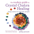 The Modern Guide to Crystal Chakra Healing: Energy Medicine for Mind, Body, and Spirit