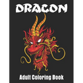 Dragon Adult Coloring Book: Wonderful Dragon Designs For Dragon Lover Coloring book