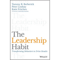 The Leadership Habit: Transforming Behaviors to Drive Results