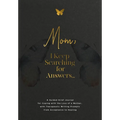 Mom, I Keep Searching for Answers...: A Guided Grief Journal for Coping with the Loss of a Mother, with Therapeutic Writing Prompts from Acceptance to