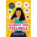 Celebrate Your Feelings: The Positive Mindset Puberty Book for Girls