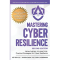 Mastering Cyber Resilience: From Theory to Practice: Practical Strategies for Cyber Resilience (Second Edition)