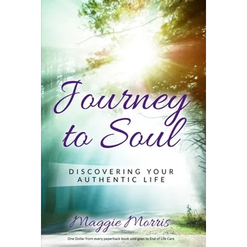 Journey To Soul: Discovering Your Authentic Life