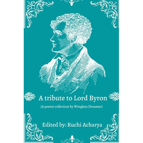 A tribute to Lord Byron: Poetry collection