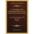 A Genealogical And Biographical Sketch Of The Name And Family Of Stetson: From The Year 1634, To The Year 1847 (1847)