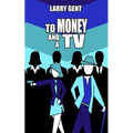 To Money and a TV