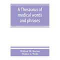 A thesaurus of medical words and phrases