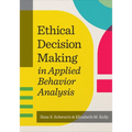 Ethical Decision Making in Applied Behavior Analysis