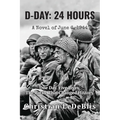 D-Day: 24 Hours: A Novel of June 6, 1944