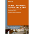 Cicero in Greece, Greece in Cicero: Aspects of Reciprocal Reception from Classical Antiquity to Byzantium and Modern Greece