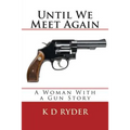 Until We Meet Again: A Woman With a Gun Story