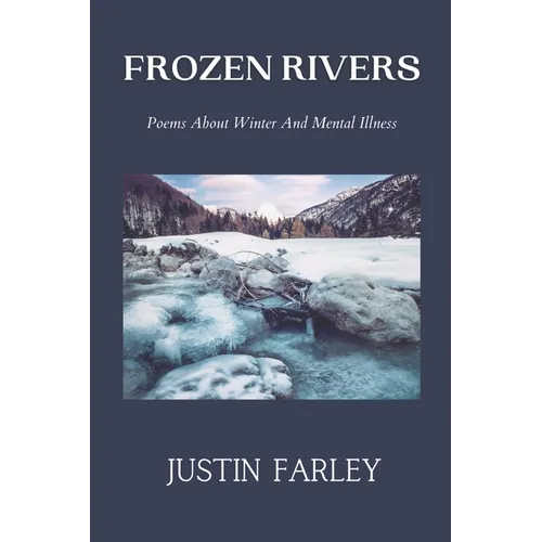 Frozen Rivers: A Collection of Poems about Mental Health and Nature Poetry About Winter