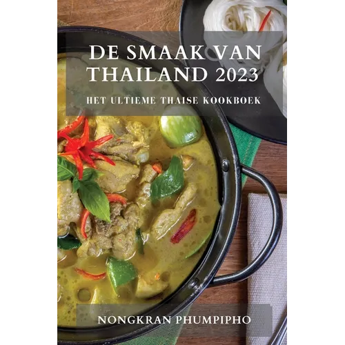 De Smaak van Thailand 2023: Het Ultieme Thaise Kookboek