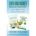 Liver and Kidney Rescue Mastery 2 in 1 Value Collection: Detox Fix for Thyroid, Weight Issues, Gout, Acne, Eczema, Psoriasis, Diabetes and Acid Reflux