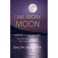 One More Moon: Goodbye Mussolini! One Woman's Story of Fate and Survival