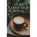 Little Coffee Shop Poems