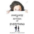 Somewhere in between of everything.: Life, love, friendship, responsibilies