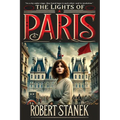 The Lights of Paris: A Tale of Love, Revolution, and the Fight for a Better World