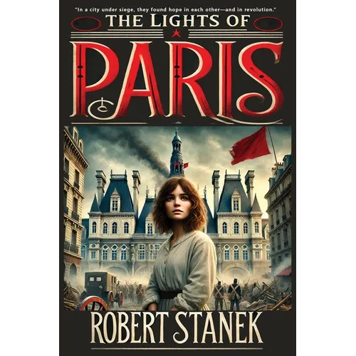 The Lights of Paris: A Tale of Love, Revolution, and the Fight for a Better World