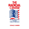 The Radical Center: Middle Americans and the Politics of Alienation