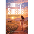 A Journey of Sunsets: An Adventurous Story of Beauty, Transformation & Discovery