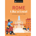 Rome Like a Local: By the People Who Call It Home