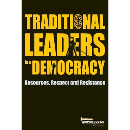 Traditional Leaders in a Democracy: Resources, Respect and Resistance