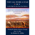 They All Wore a Star: In the Fight for the Four-Gun Battery during the Battle of Resaca, Georgia, May 15, 1864