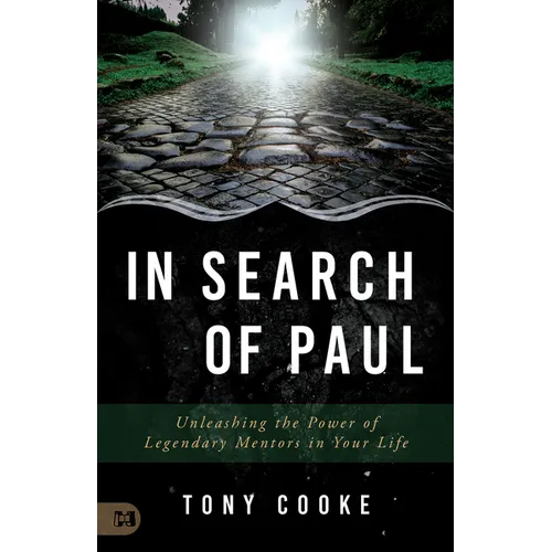 In Search of Paul: Unleashing the Power of Legendary Mentors in Your Life