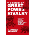 The Return of Great Power Rivalry: Democracy Versus Autocracy from the Ancient World to the U.S. and China