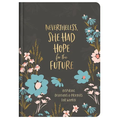 Nevertheless, She Had Hope for the Future: Inspiring Devotions and Prayers for Women - Hardcover