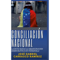 Conciliación Nacional.: La ruta hacia la emancipación democrática en Venezuela.