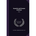 Insanity and Insane Asylums: Report