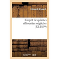L'Esprit Des Plantes: Silhouettes Végétales