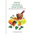BAID, HAKIM & DOCTORS The Medicine Heritage of India
